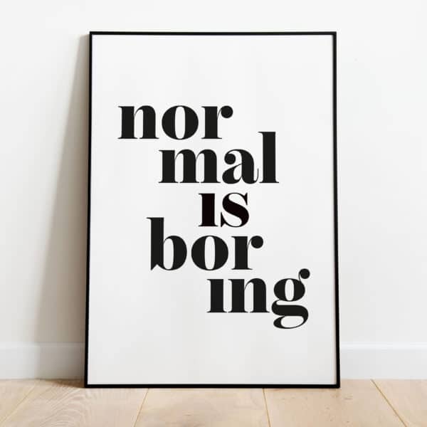 Poster - Normal is boring